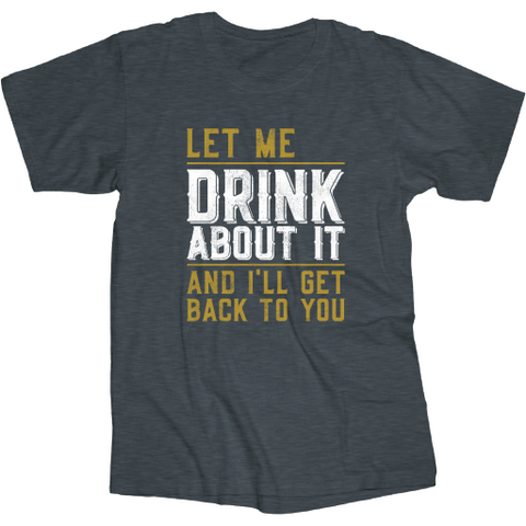 Drink About It - One Liner T-Shirt