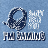 Can't Hear You I'm Gaming - One Liner T-Shirt