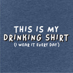 Drinking Shirt - One Liner T-Shirt