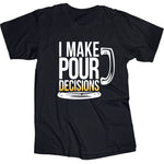 Pour Decisions - One Liner T-Shirt