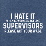 Act Your Wage - One Liner T-Shirt