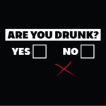 Are You Drunk - One Liner T-Shirt